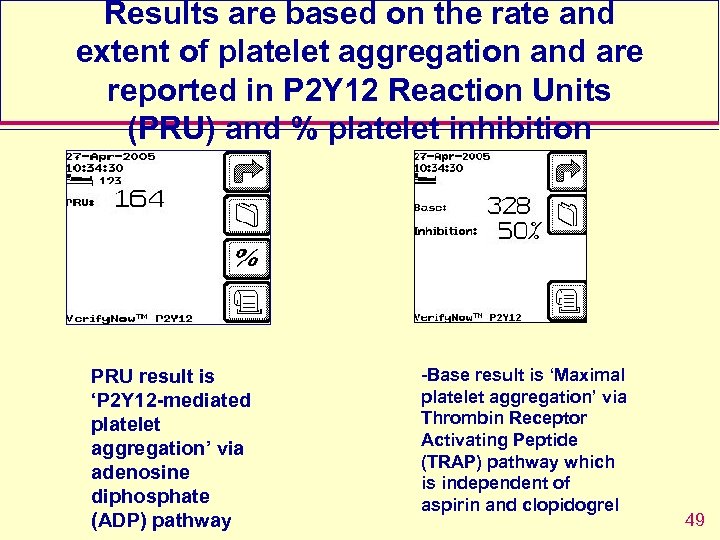 Results are based on the rate and extent of platelet aggregation and are reported