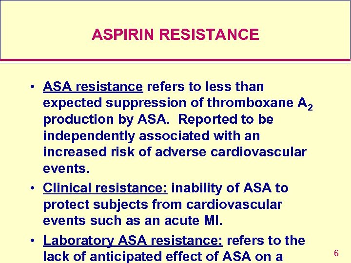 ASPIRIN RESISTANCE • ASA resistance refers to less than expected suppression of thromboxane A