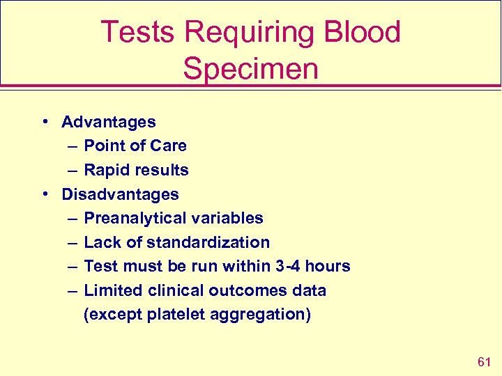 Tests Requiring Blood Specimen • Advantages – Point of Care – Rapid results •