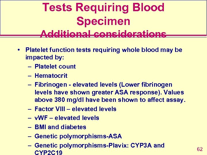 Tests Requiring Blood Specimen Additional considerations • Platelet function tests requiring whole blood may