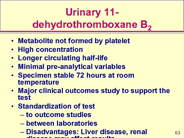 Urinary 11 dehydrothromboxane B 2 • • • Metabolite not formed by platelet High