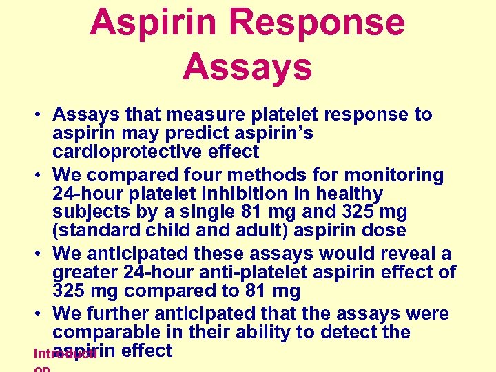 Aspirin Response Assays • Assays that measure platelet response to aspirin may predict aspirin’s