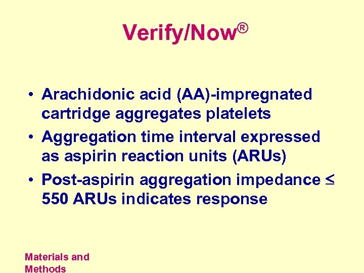 Verify/Now® • Arachidonic acid (AA)-impregnated cartridge aggregates platelets • Aggregation time interval expressed as