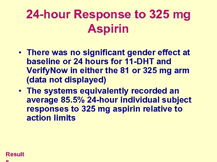 24 -hour Response to 325 mg Aspirin • There was no significant gender effect