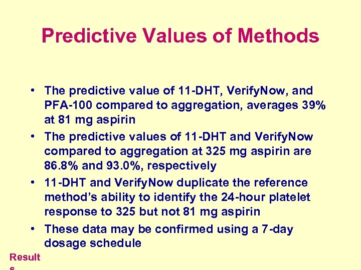 Predictive Values of Methods • The predictive value of 11 -DHT, Verify. Now, and