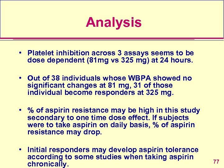  Analysis • Platelet inhibition across 3 assays seems to be dose dependent (81