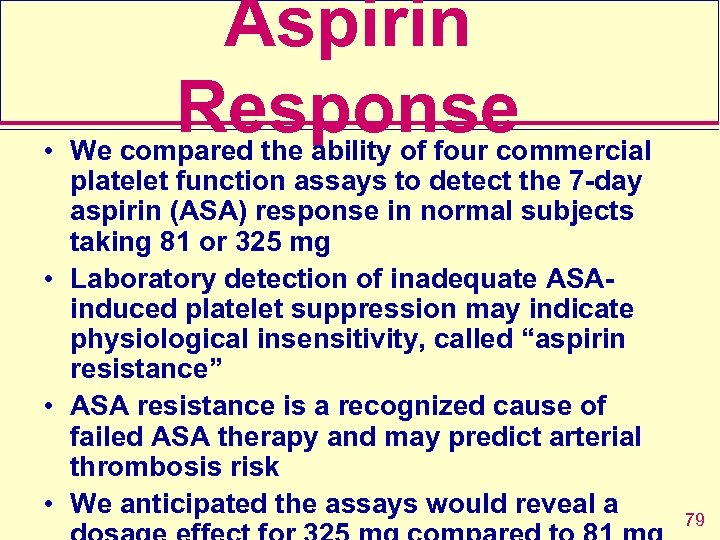 Aspirin Response • We compared the ability of four commercial platelet function assays to