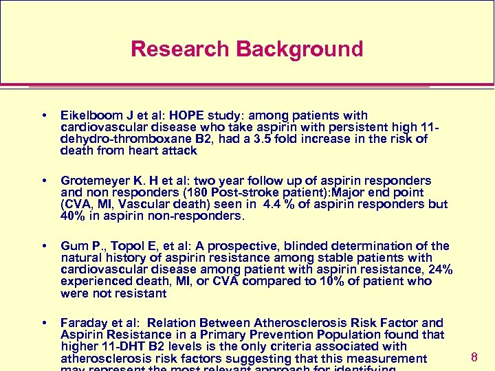 Research Background • Eikelboom J et al: HOPE study: among patients with cardiovascular disease