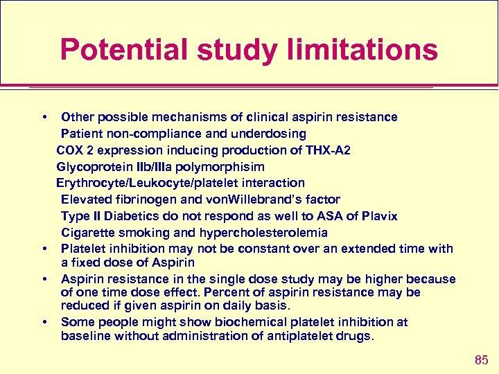 Potential study limitations • Other possible mechanisms of clinical aspirin resistance Patient non-compliance and