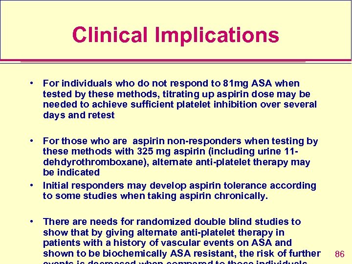 Clinical Implications • For individuals who do not respond to 81 mg ASA when