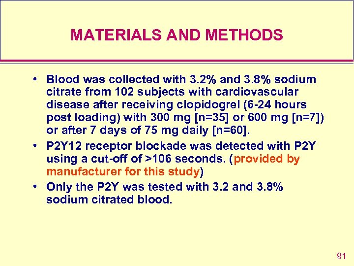 MATERIALS AND METHODS • Blood was collected with 3. 2% and 3. 8% sodium