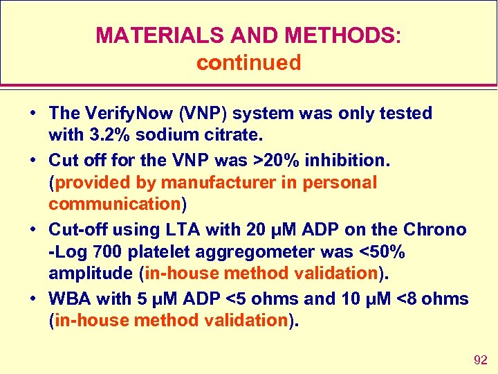 MATERIALS AND METHODS: continued • The Verify. Now (VNP) system was only tested with