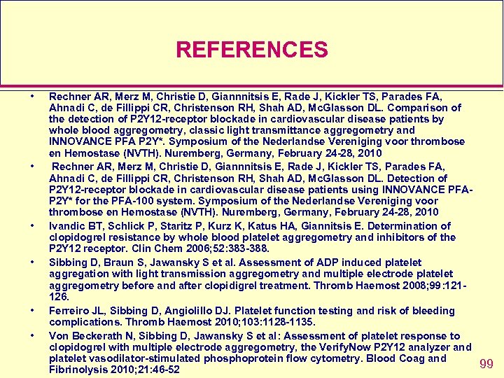 REFERENCES • • • Rechner AR, Merz M, Christie D, Giannnitsis E, Rade J,