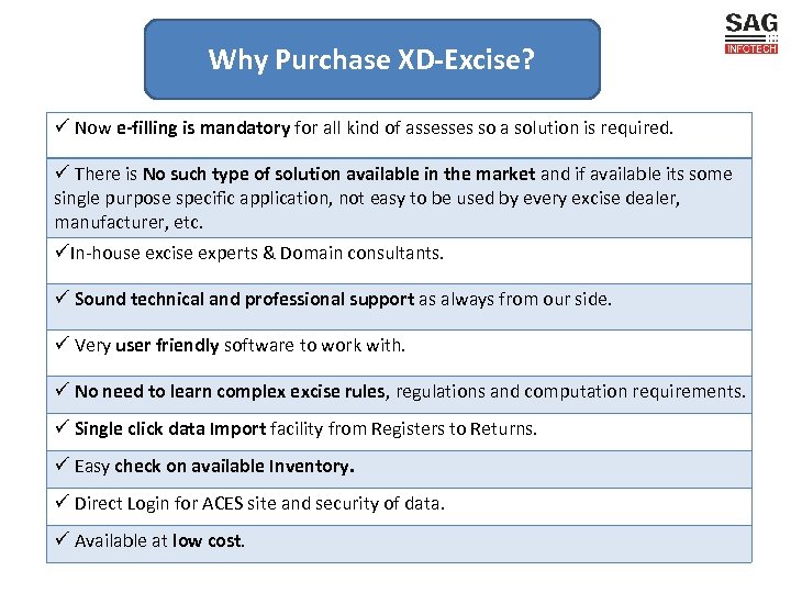 Why Purchase XD-Excise? ü Now e-filling is mandatory for all kind of assesses so