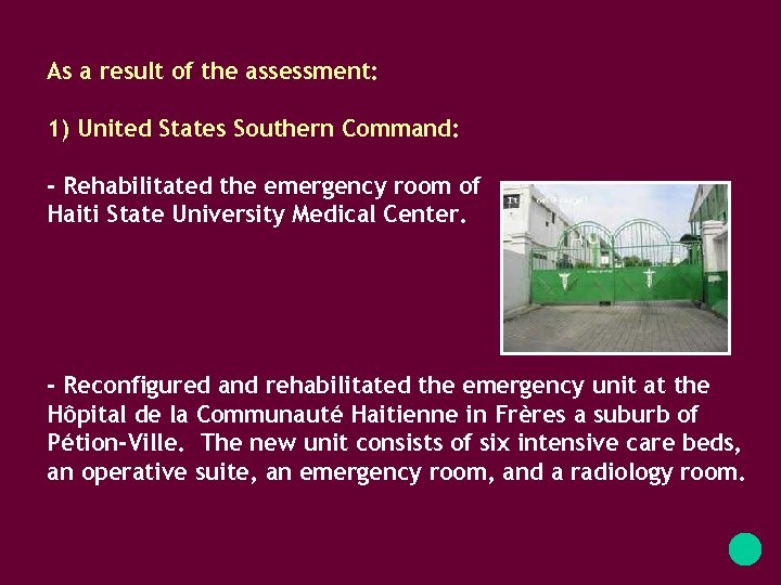 As a result of the assessment: 1) United States Southern Command: - Rehabilitated the