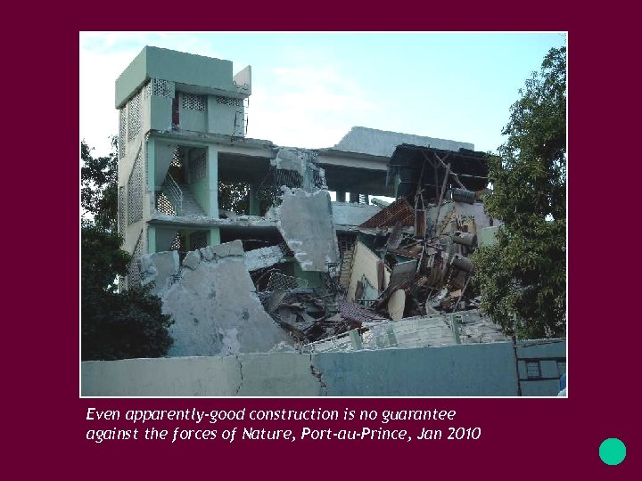 Even apparently-good construction is no guarantee against the forces of Nature, Port-au-Prince, Jan 2010