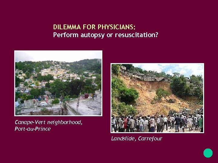 DILEMMA FOR PHYSICIANS: Perform autopsy or resuscitation? Canape-Vert neighborhood, Port-au-Prince Landslide, Carrefour 