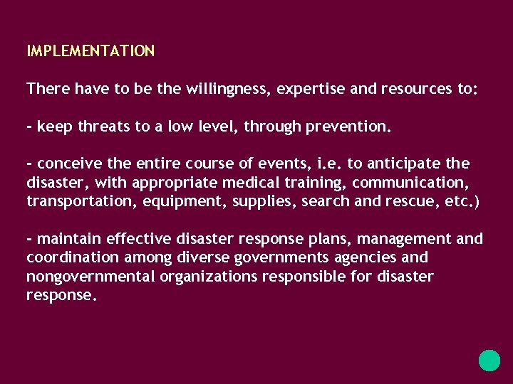 IMPLEMENTATION There have to be the willingness, expertise and resources to: - keep threats