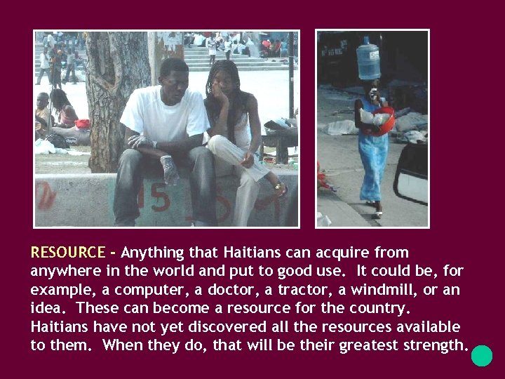 RESOURCE - Anything that Haitians can acquire from anywhere in the world and put