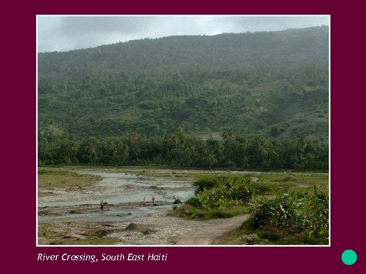 River Crossing, South East Haiti 