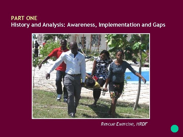 PART ONE History and Analysis: Awareness, Implementation and Gaps Rescue Exercise, HRDF 