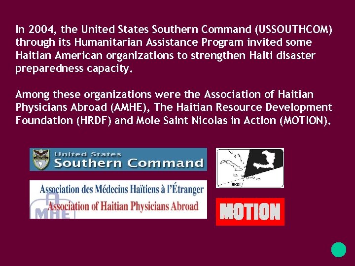 In 2004, the United States Southern Command (USSOUTHCOM) through its Humanitarian Assistance Program invited