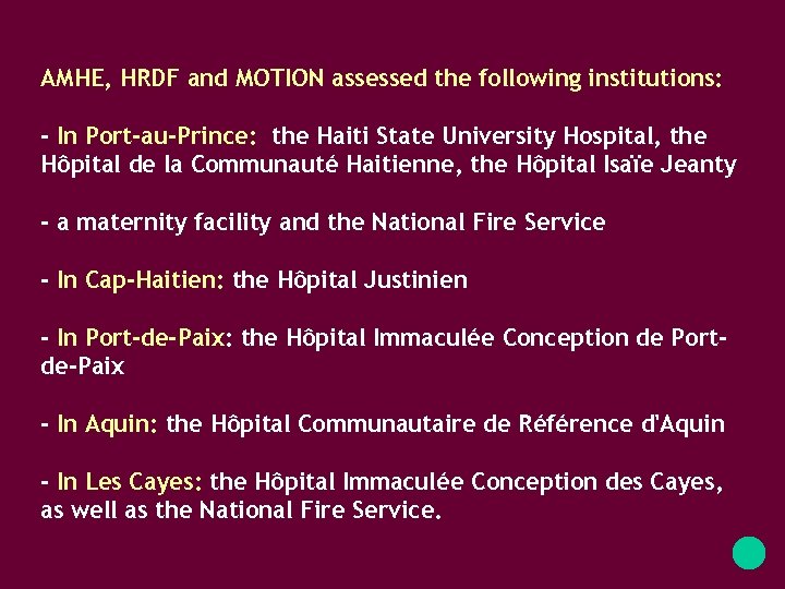 AMHE, HRDF and MOTION assessed the following institutions: - In Port-au-Prince: the Haiti State