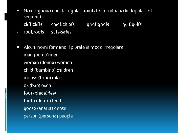  Non seguono questa regola i nomi che terminano in doppia-f e i seguenti: