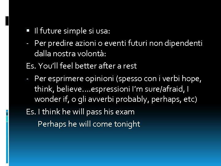  Il future simple si usa: - Per predire azioni o eventi futuri non