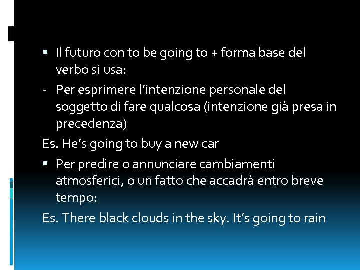  Il futuro con to be going to + forma base del verbo si
