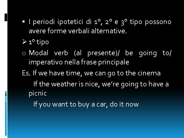  I periodi ipotetici di 1°, 2° e 3° tipo possono avere forme verbali
