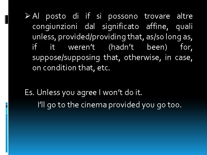 Ø Al posto di if si possono trovare altre congiunzioni dal significato affine, quali