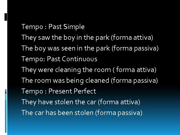 Tempo : Past Simple They saw the boy in the park (forma attiva) The