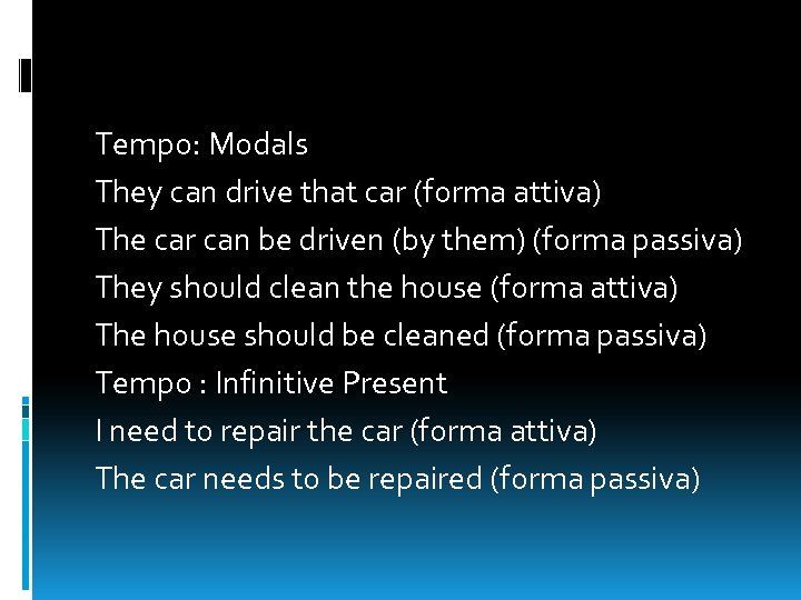 Tempo: Modals They can drive that car (forma attiva) The car can be driven