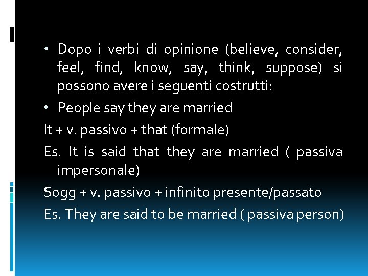  • Dopo i verbi di opinione (believe, consider, feel, find, know, say, think,
