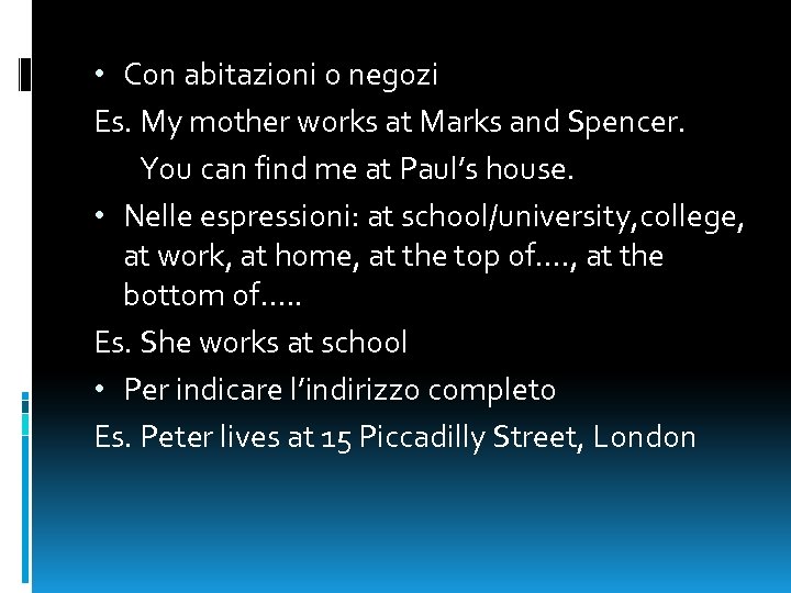  • Con abitazioni o negozi Es. My mother works at Marks and Spencer.