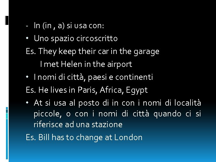 - In (in , a) si usa con: • Uno spazio circoscritto Es. They