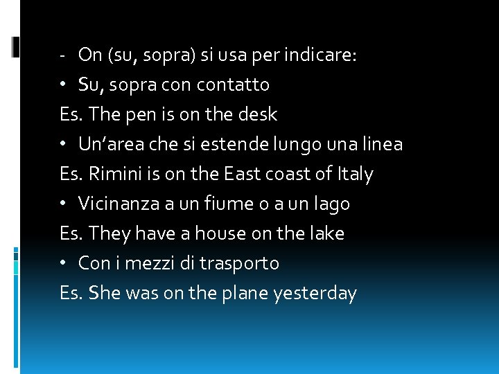 - On (su, sopra) si usa per indicare: • Su, sopra contatto Es. The