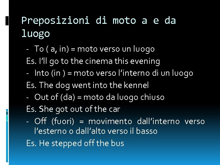 Preposizioni di moto a e da luogo - To ( a, in) = moto