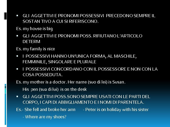  GLI AGGETTIVI E PRONOMI POSSESSIVI PRECEDONO SEMPRE IL SOSTAN TIVO A CUI SI