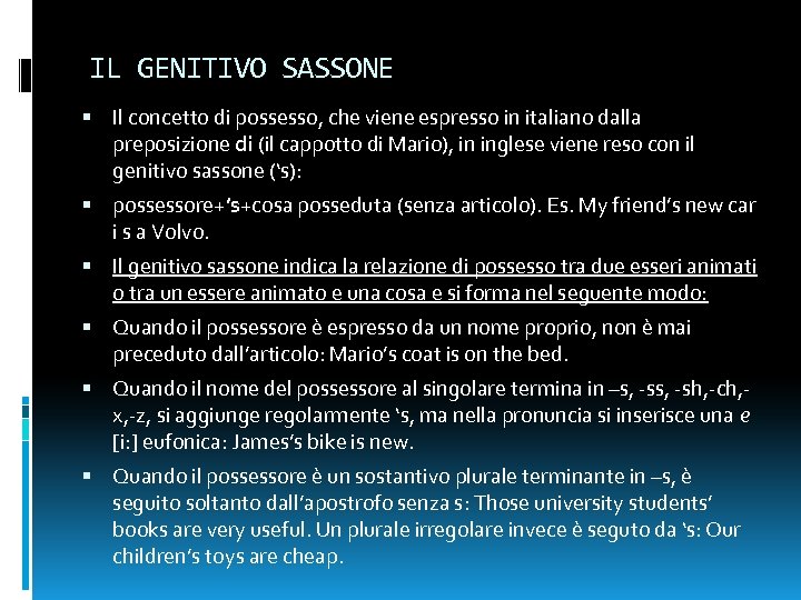 IL GENITIVO SASSONE Il concetto di possesso, che viene espresso in italiano dalla preposizione