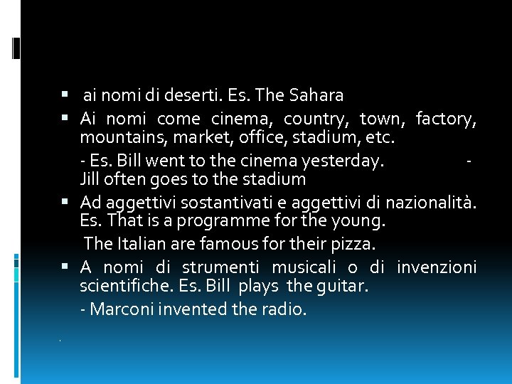  ai nomi di deserti. Es. The Sahara Ai nomi come cinema, country, town,