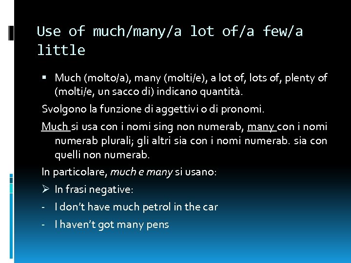 Use of much/many/a lot of/a few/a little Much (molto/a), many (molti/e), a lot of,