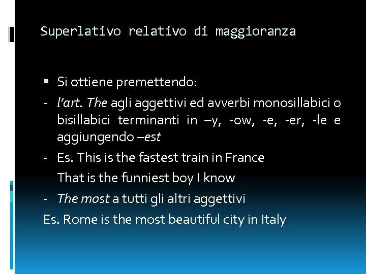 Superlativo relativo di maggioranza Si ottiene premettendo: - l’art. The agli aggettivi ed avverbi