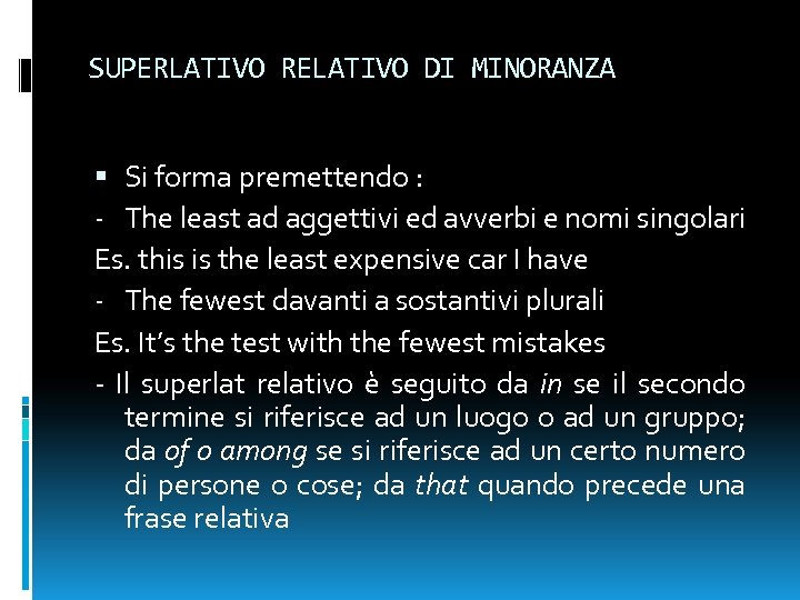 SUPERLATIVO RELATIVO DI MINORANZA Si forma premettendo : - The least ad aggettivi ed