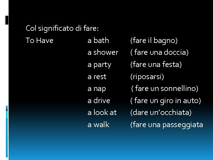 Col significato di fare: To Have a bath a shower a party a rest