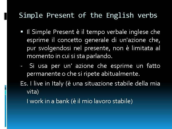Simple Present of the English verbs Il Simple Present è il tempo verbale inglese