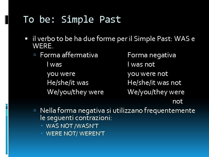 To be: Simple Past il verbo to be ha due forme per il Simple