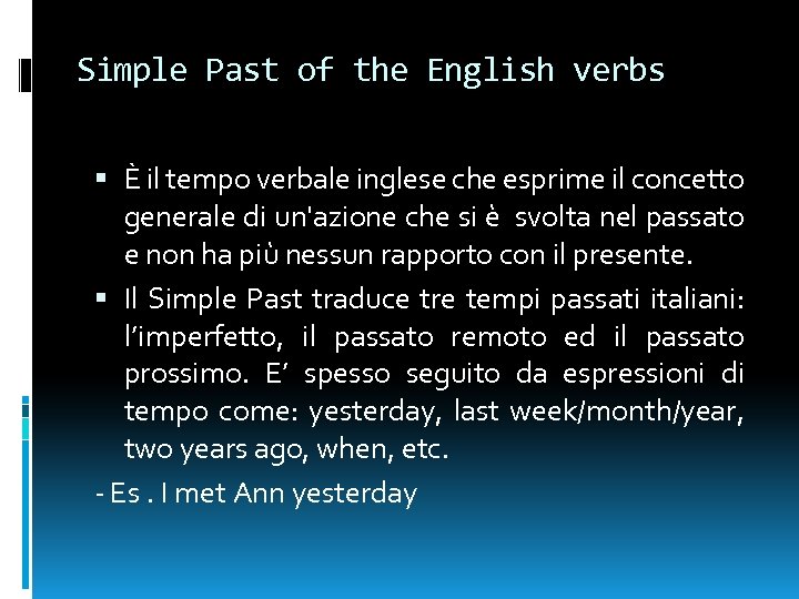 Simple Past of the English verbs È il tempo verbale inglese che esprime il