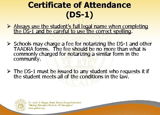 Certificate of Attendance (DS-1) Ø Always use the student’s full legal name when completing